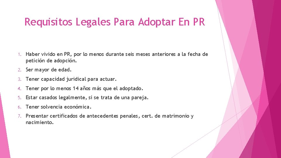 Requisitos Legales Para Adoptar En PR 1. Haber vivido en PR, por lo menos Requisitos Legales Para Adoptar En PR 1. Haber vivido en PR, por lo menos