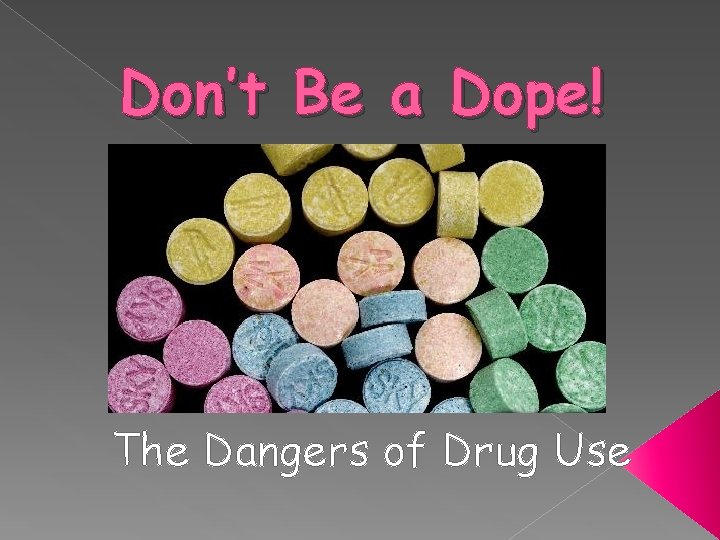 Don’t Be a Dope! The Dangers of Drug Use 
