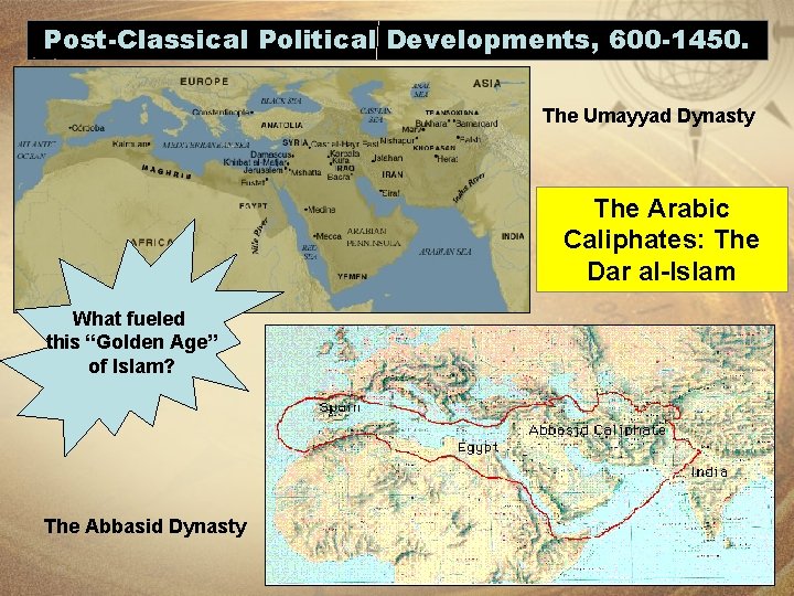 Post-Classical Political Developments, 600 -1450. The Umayyad Dynasty The Arabic Caliphates: The Dar al-Islam