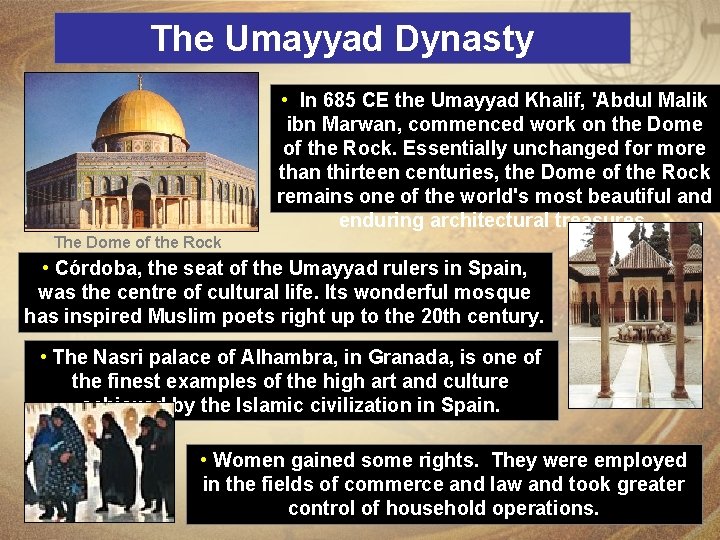 The Umayyad Dynasty • In 685 CE the Umayyad Khalif, 'Abdul Malik ibn Marwan,