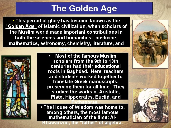 The Golden Age • This period of glory has become known as the "Golden