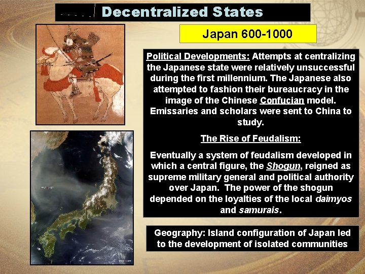 Decentralized States Japan 600 -1000 Political Developments: Attempts at centralizing the Japanese state were