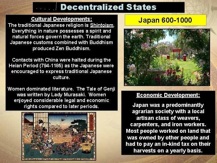 Decentralized States Cultural Developments: The traditional Japanese religion is Shintoism. Everything in nature possesses