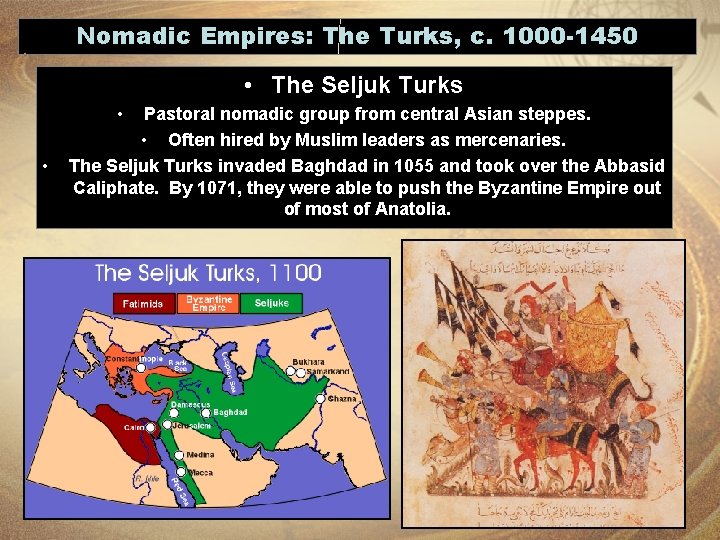 Nomadic Empires: The Turks, c. 1000 -1450 • The Seljuk Turks • • Pastoral