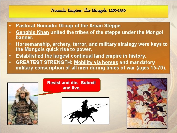 Nomadic Empires: The Mongols, 1200 -1550 • Pastoral Nomadic Group of the Asian Steppe