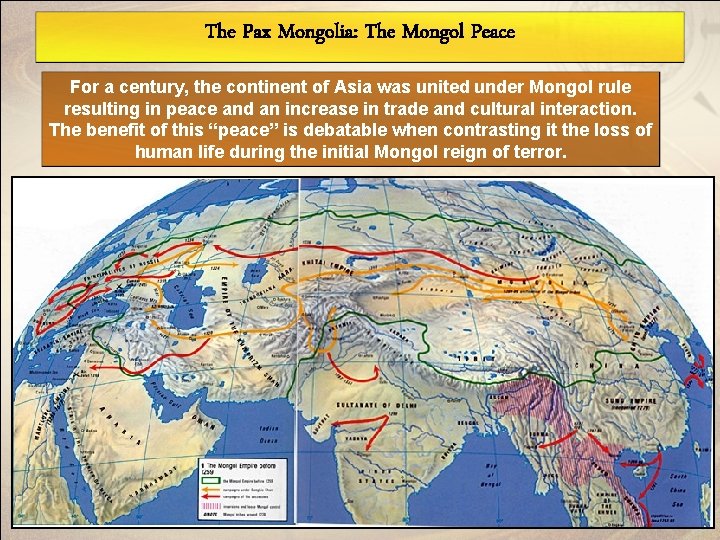 The Pax Mongolia: The Mongol Peace For a century, the continent of Asia was