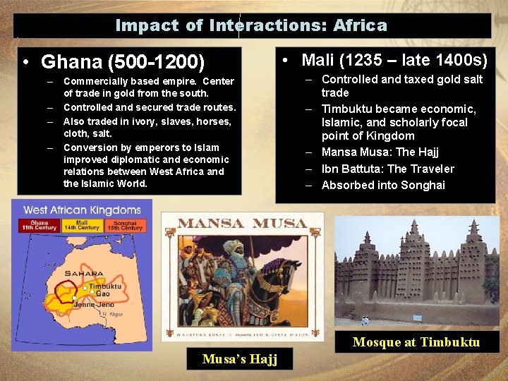 Impact of Interactions: Africa • Ghana (500 -1200) – Commercially based empire. Center of