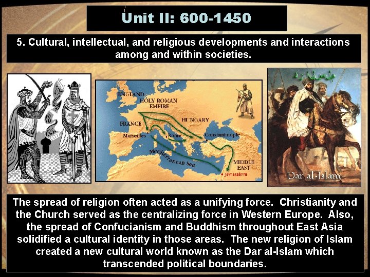 Unit II: 600 -1450 5. Cultural, intellectual, and religious developments and interactions among and
