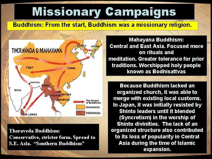 Missionary Campaigns Buddhism: From the start, Buddhism was a missionary religion. Mahayana Buddhism: Central