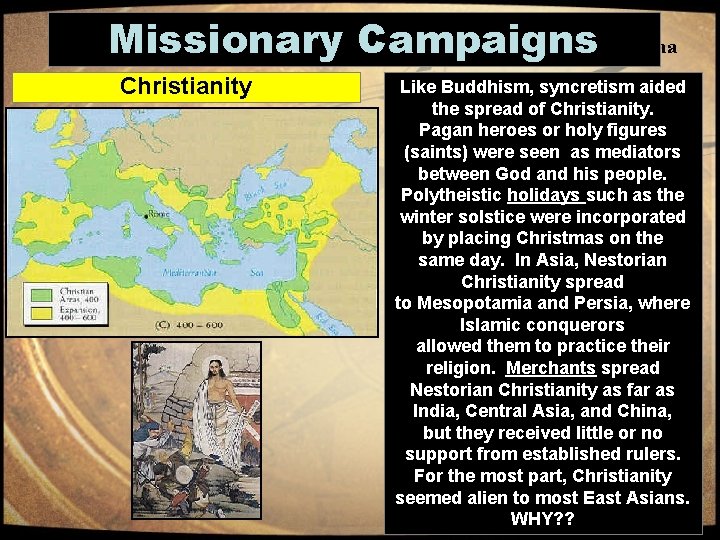 Missionary Campaigns Christianity China Like Buddhism, syncretism aided the spread of Christianity. Pagan heroes