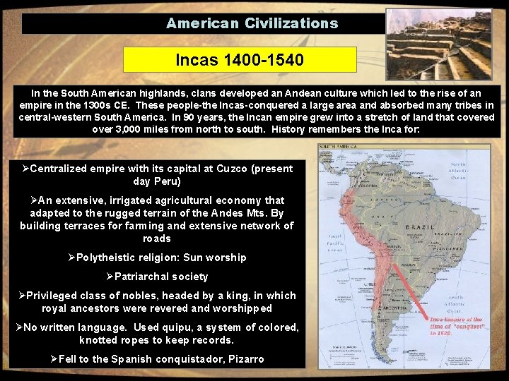 American Civilizations Incas 1400 -1540 In the South American highlands, clans developed an Andean