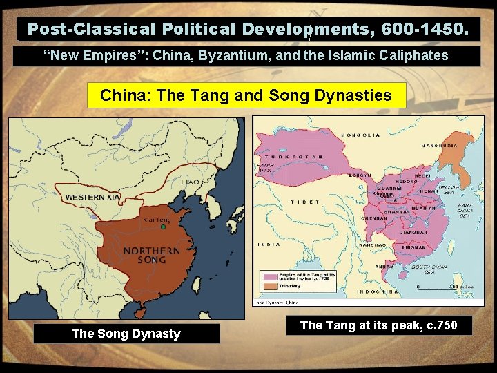 Post-Classical Political Developments, 600 -1450. “New Empires”: China, Byzantium, and the Islamic Caliphates China: