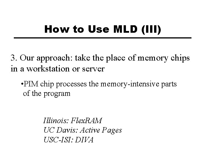 How to Use MLD (III) 3. Our approach: take the place of memory chips