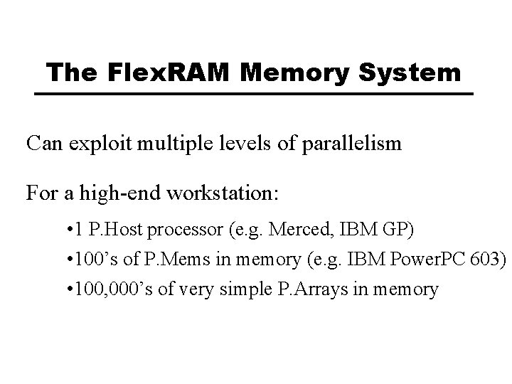 The Flex. RAM Memory System Can exploit multiple levels of parallelism For a high-end