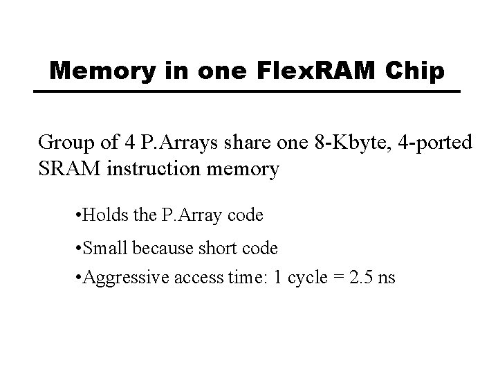Memory in one Flex. RAM Chip Group of 4 P. Arrays share one 8
