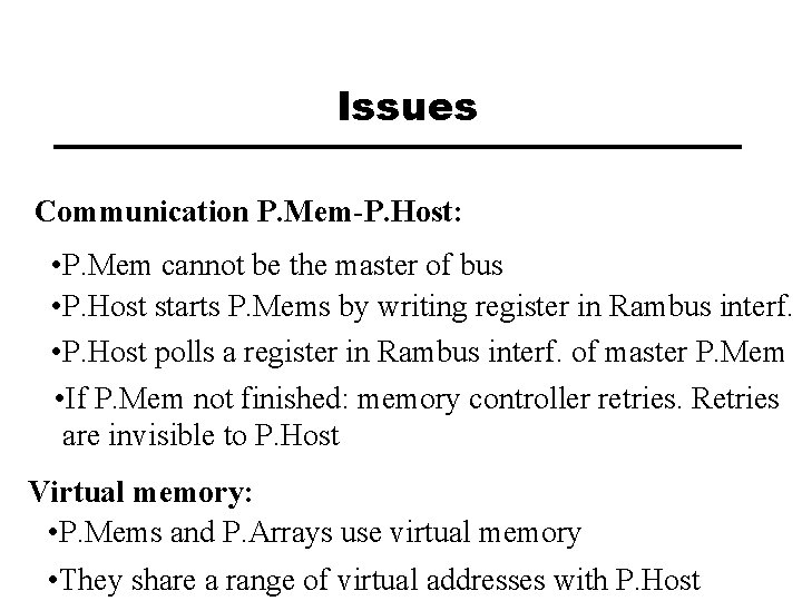 Issues Communication P. Mem-P. Host: • P. Mem cannot be the master of bus