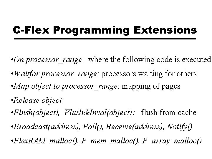 C-Flex Programming Extensions • On processor_range: where the following code is executed • Waitfor