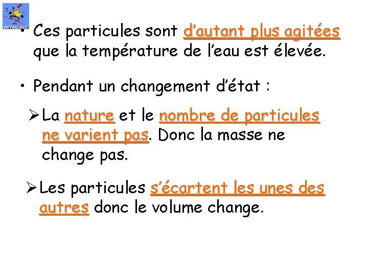  • Ces particules sont d’autant plus agitées que la température de l’eau est