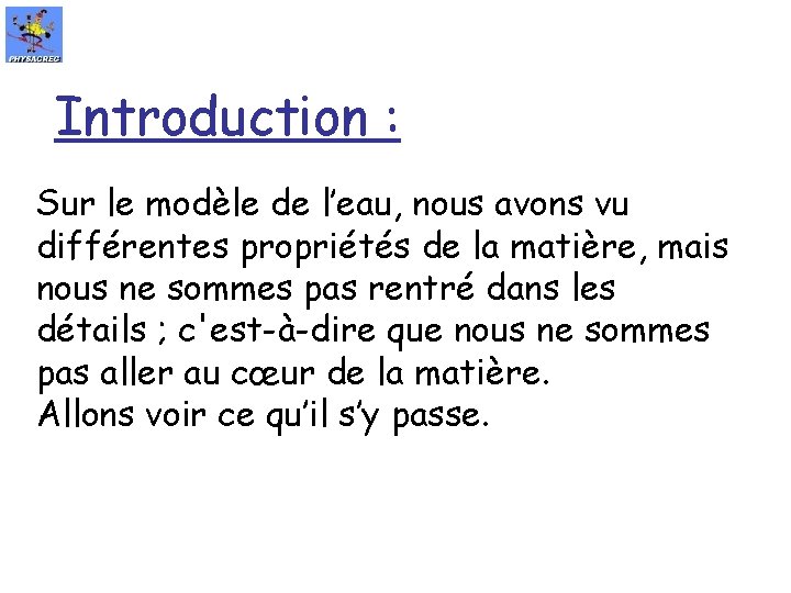 Introduction : Sur le modèle de l’eau, nous avons vu différentes propriétés de la