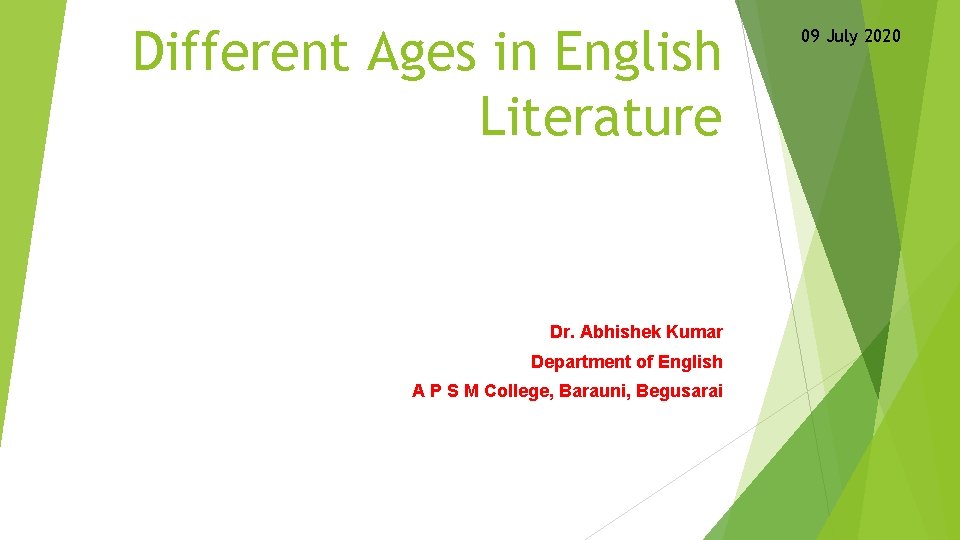 Different Ages in English Literature Dr. Abhishek Kumar Department of English A P S