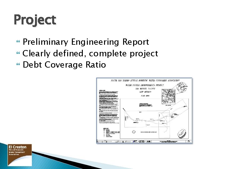 Project Preliminary Engineering Report Clearly defined, complete project Debt Coverage Ratio 