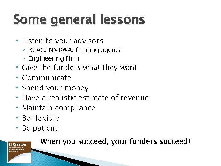 Some general lessons Listen to your advisors ◦ RCAC, NMRWA, funding agency ◦ Engineering