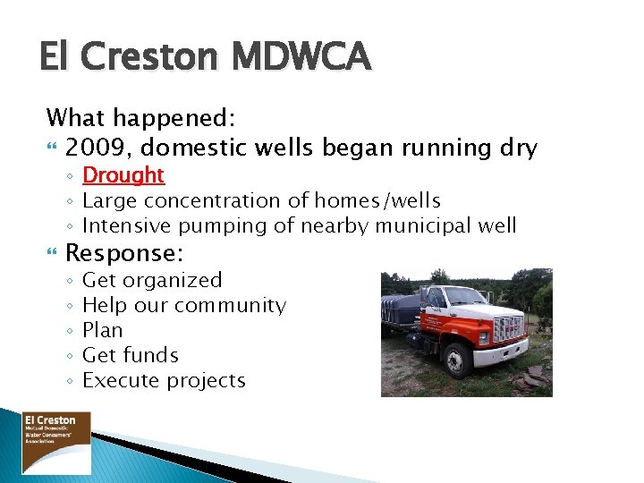 El Creston MDWCA What happened: 2009, domestic wells began running dry ◦ Drought ◦