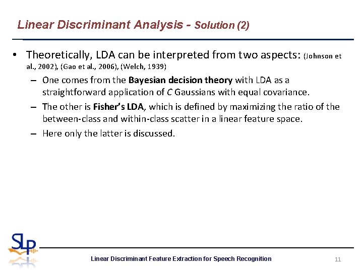 Linear Discriminant Analysis - Solution (2) • Theoretically, LDA can be interpreted from two