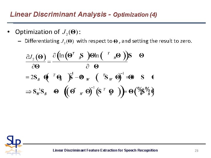 Linear Discriminant Analysis - Optimization (4) • Optimization of – Differentiating : with respect