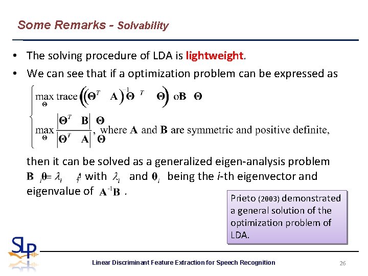 Some Remarks - Solvability • The solving procedure of LDA is lightweight. • We