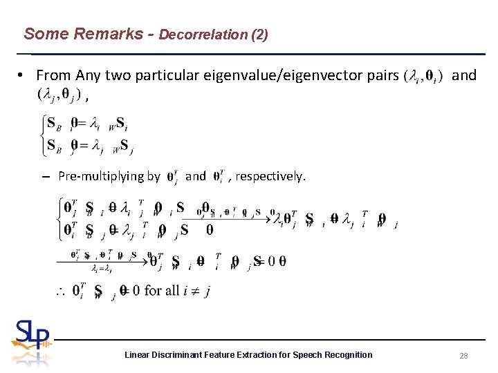 Some Remarks - Decorrelation (2) • From Any two particular eigenvalue/eigenvector pairs , –