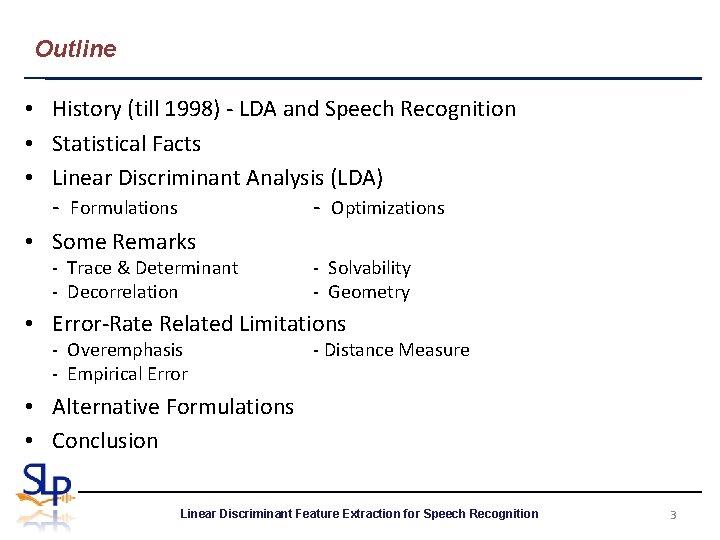 Outline • History (till 1998) - LDA and Speech Recognition • Statistical Facts •