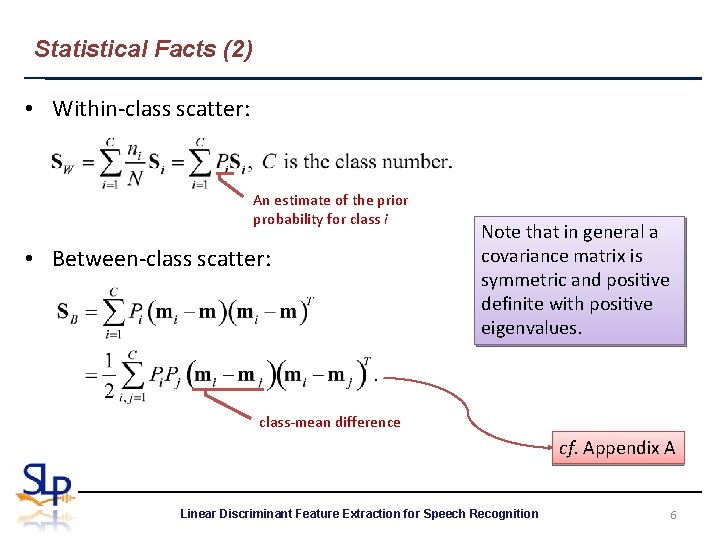 Statistical Facts (2) • Within-class scatter: An estimate of the prior probability for class