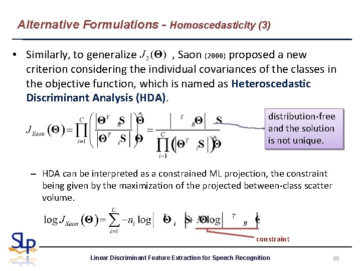 Alternative Formulations - Homoscedasticity (3) • Similarly, to generalize , Saon (2000) proposed a