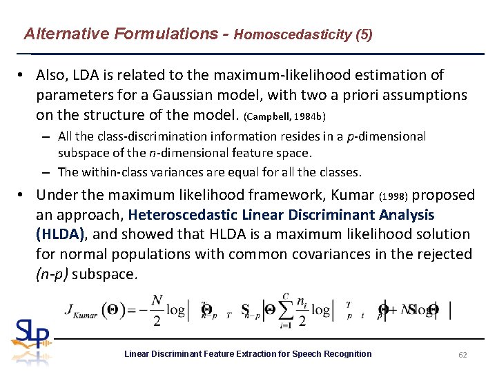 Alternative Formulations - Homoscedasticity (5) • Also, LDA is related to the maximum-likelihood estimation