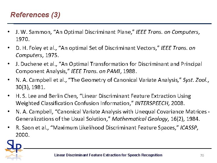 References (3) • J. W. Sammon, “An Optimal Discriminant Plane, ” IEEE Trans. on