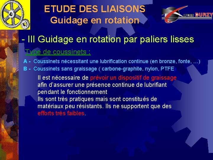 ETUDE DES LIAISONS Guidage en rotation - III Guidage en rotation par paliers lisses