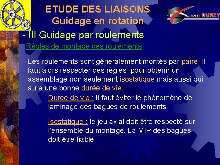 ETUDE DES LIAISONS Guidage en rotation - III Guidage par roulements Règles de montage