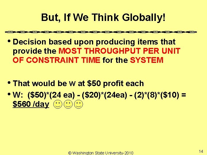 But, If We Think Globally! • Decision based upon producing items that provide the