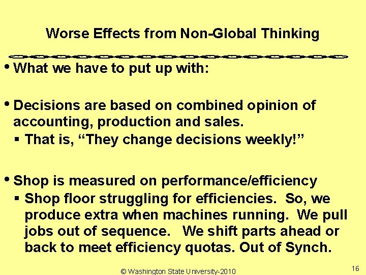 Worse Effects from Non-Global Thinking • What we have to put up with: •