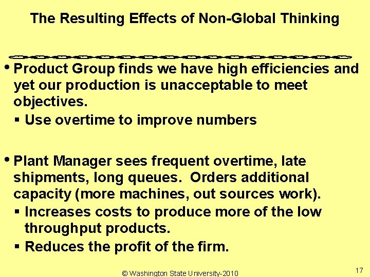 The Resulting Effects of Non-Global Thinking • Product Group finds we have high efficiencies