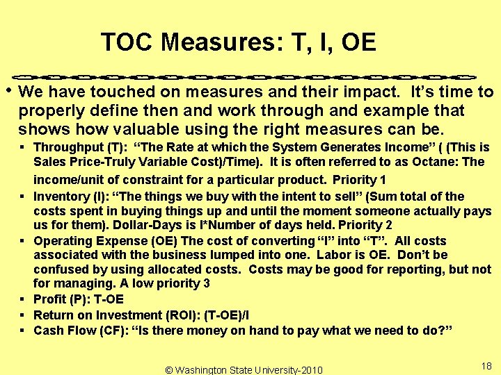 TOC Measures: T, I, OE • We have touched on measures and their impact.