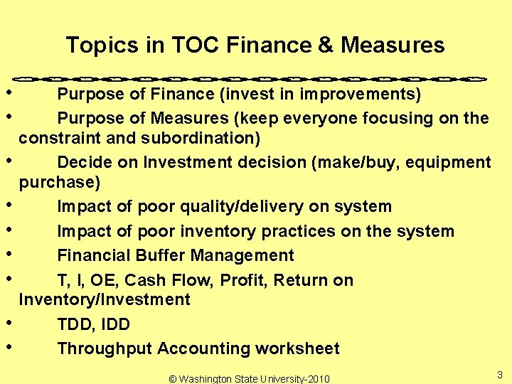 Topics in TOC Finance & Measures • Purpose of Finance (invest in improvements) •