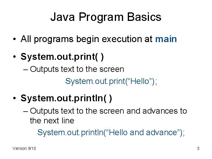 Java Program Basics • All programs begin execution at main • System. out. print(