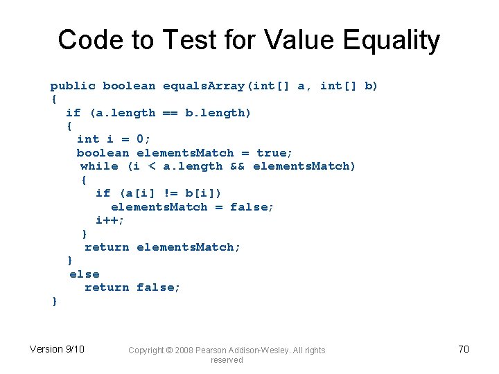 Code to Test for Value Equality public boolean equals. Array(int[] a, int[] b) {