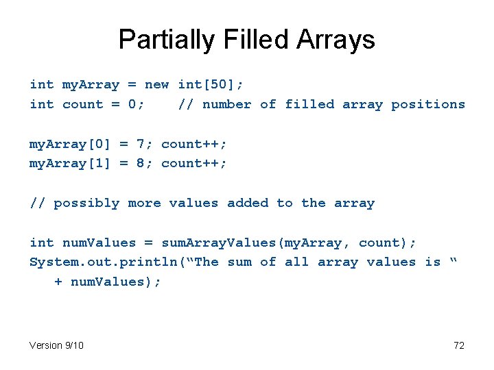 Partially Filled Arrays int my. Array = new int[50]; int count = 0; //