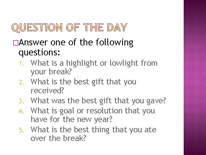�Answer one of the following questions: 1. 2. 3. 4. 5. What is a