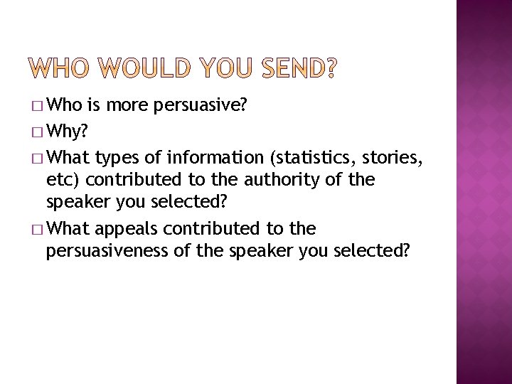 � Who is more persuasive? � Why? � What types of information (statistics, stories,