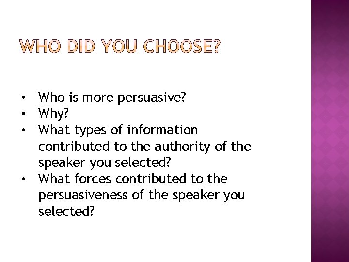  • Who is more persuasive? • Why? • What types of information contributed