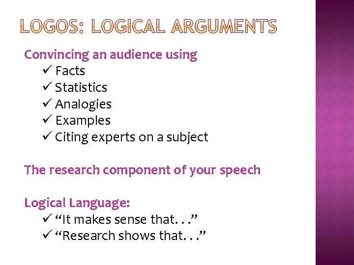 Convincing an audience using ü Facts ü Statistics ü Analogies ü Examples ü Citing